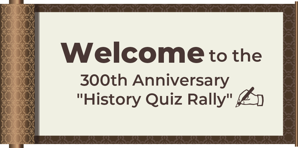 Welcome to the 300th Anniversary History Quiz Rally