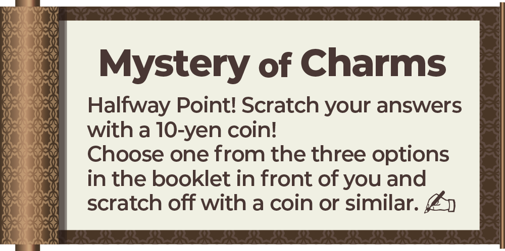Mystery of Charms - Halfway Point! Scratch your answers with a 10-yen coin!